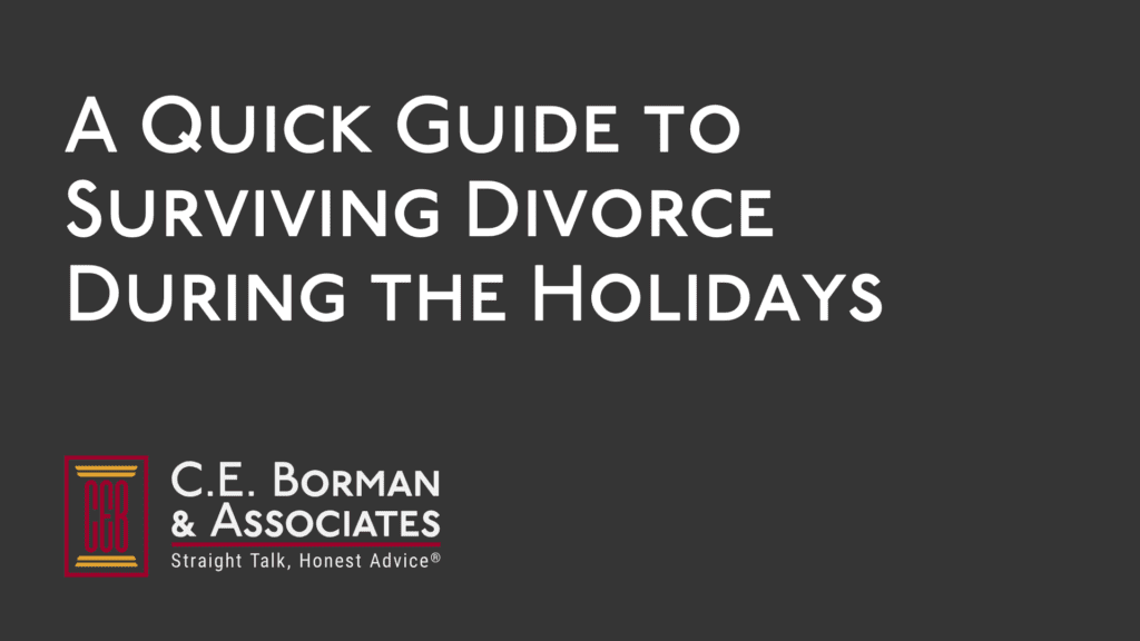 A Quick Guide to Surviving Divorce During the Holidays - CE Borman Divorce lawyer bryan texas