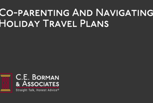 Co-parenting And Navigating Holiday Travel Plans - C.E. Borman & Associates
