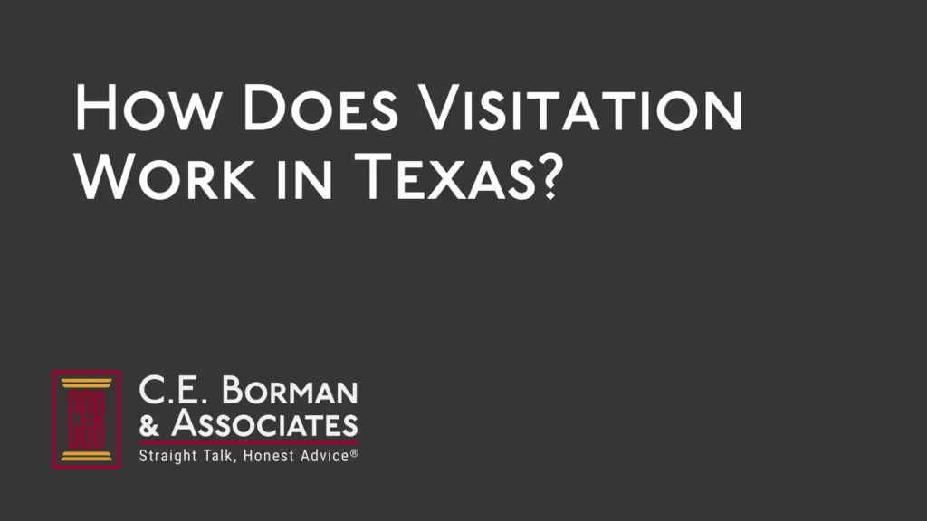 How Does Visitation Work - C.E. Borman & Associates