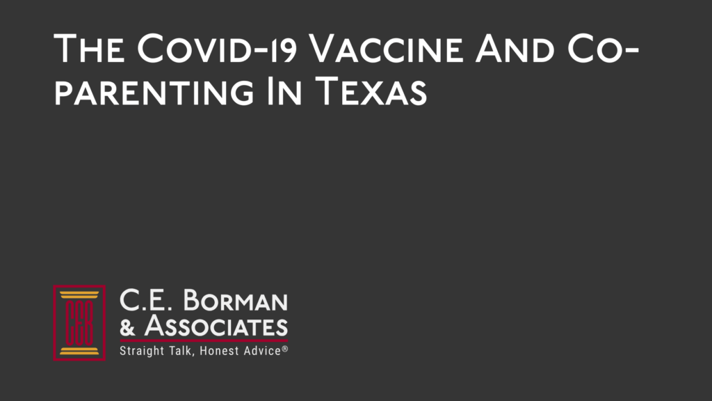 The Covid-19 Vaccine And Co-parenting - C.E. Borman & Associates