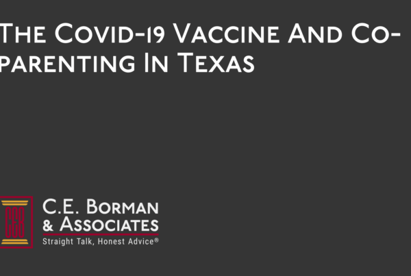 The Covid-19 Vaccine And Co-parenting - C.E. Borman & Associates