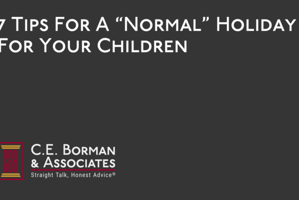 7 Tips For A “Normal” Holiday For Your Children - C.E. Borman & Associates