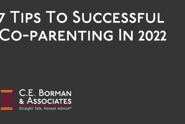 7 Tips To Successful Co-parenting In 2022 - C.E. Borman & Associates