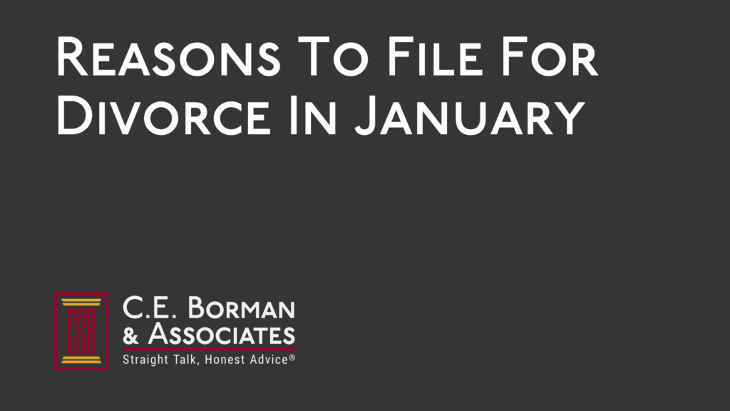 Reasons To File For Divorce In January - C.E. Borman & Associates