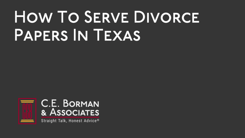 How To Serve Divorce Papers - C.E. Borman & Associates