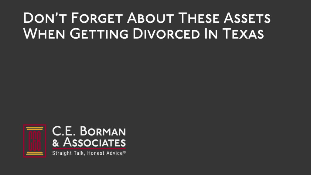 Don’t Forget About These Assets When Getting Divorced - C.E. Borman & Associates