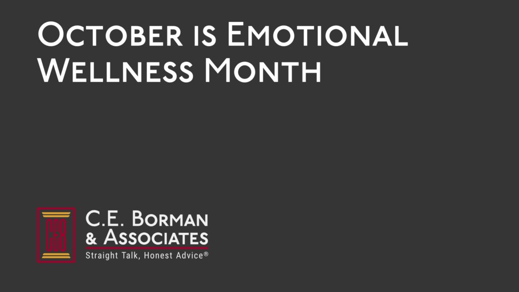 October is Emotional Wellness Month - C.E. Borman & Associates