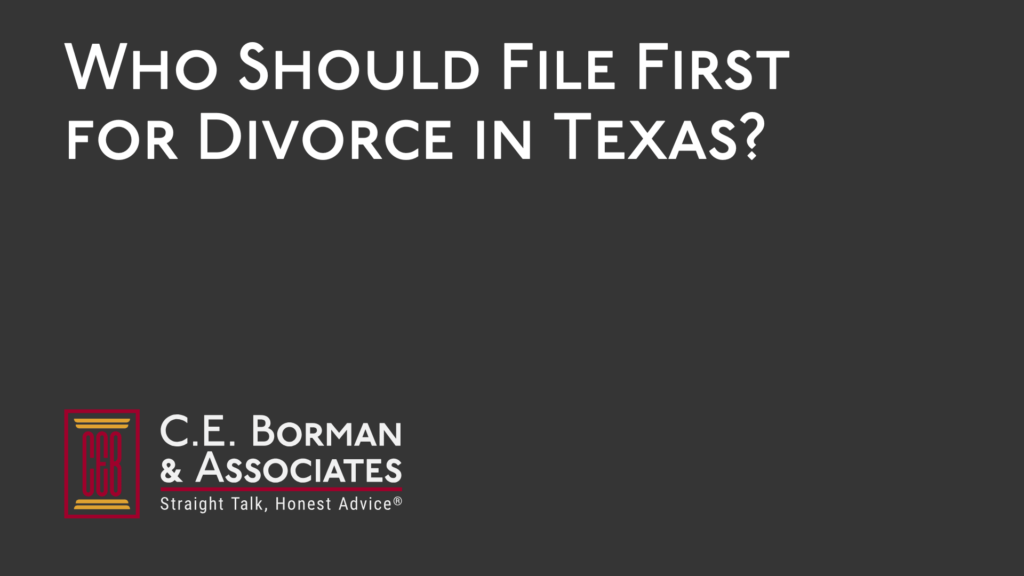 Who Should File First for Divorce - C.E. Borman & Associates