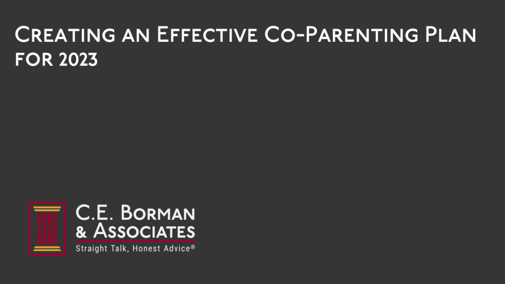 Creating an Effective Co-Parenting Plan for 2023 - C.E. Borman & Associates