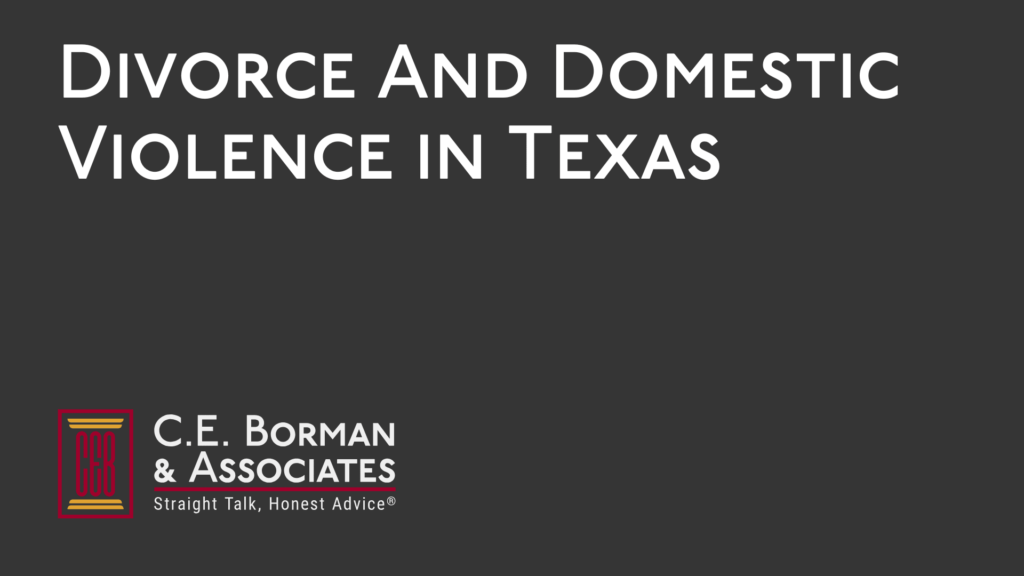 Divorce And Domestic Violence - C.E. Borman & Associates