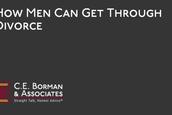 How Men Can Get Through Divorce - C.E. Borman & Associates