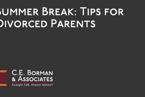 Summer Break Tips for Divorced Parents - C.E. Borman & Associates