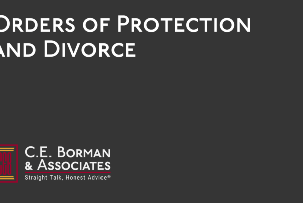 Orders of Protection and Divorce - C.E. Borman & Associates