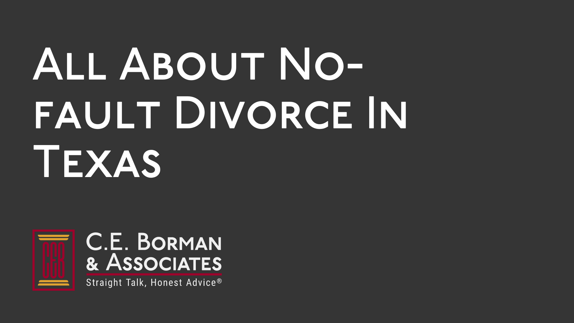 All About No Fault Divorce In Texas C E Borman Bryan Texas