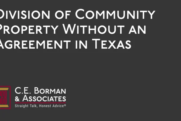Division of Community Property Without an Agreement - C.E. Borman & Associates