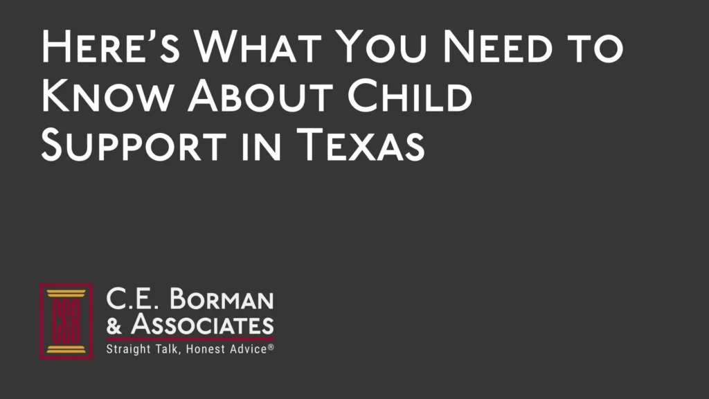 Here’s What You Need to Know About Child Support - C.E. Borman & Associates