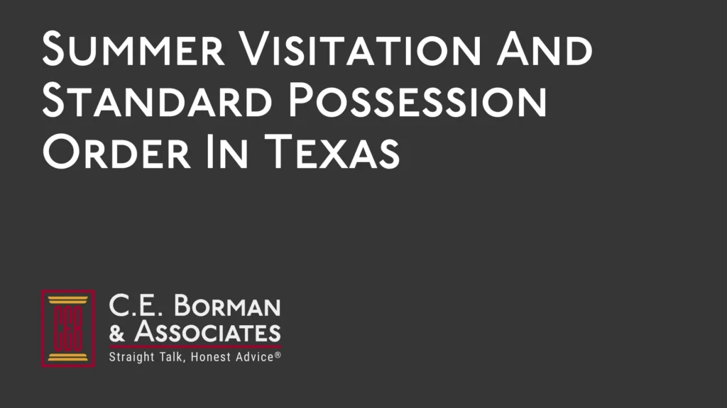 Summer Visitation And Standard Possession Order - C.E. Borman & Associates