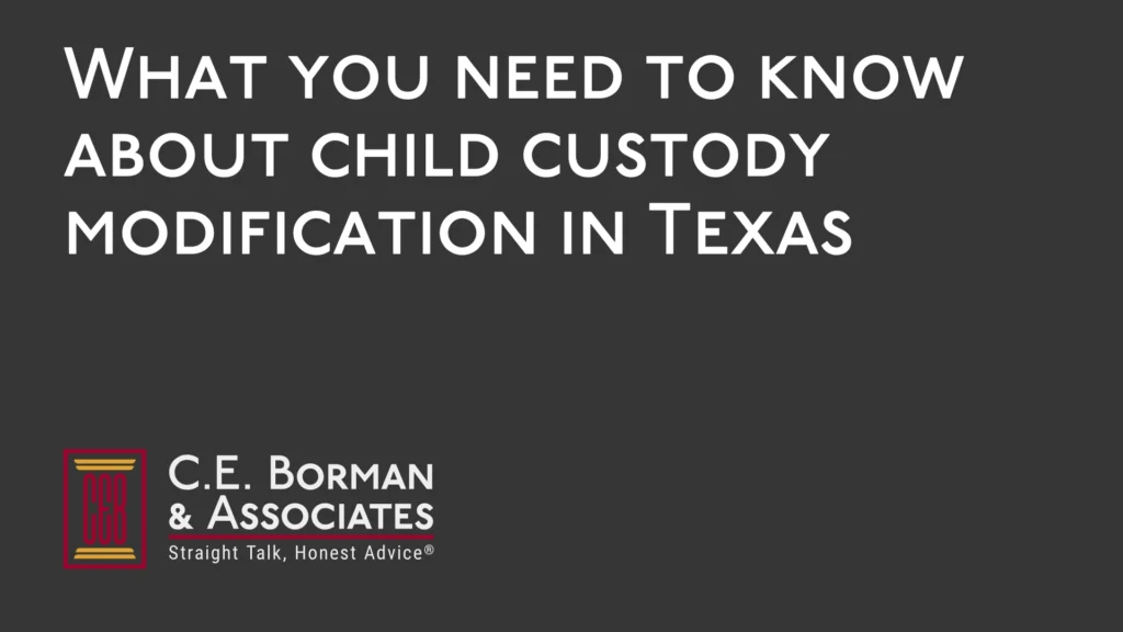 What you need to know about child custody modification - C.E. Borman & Associates