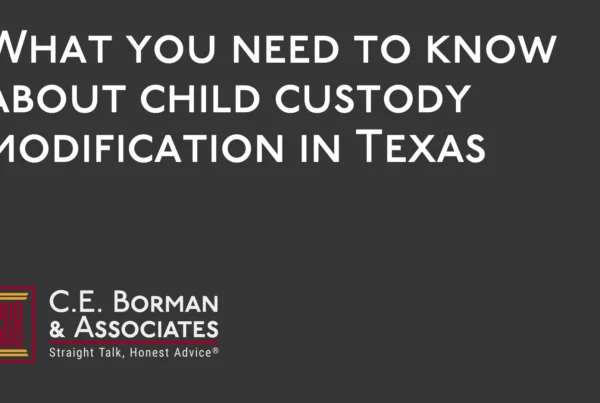 What you need to know about child custody modification - C.E. Borman & Associates