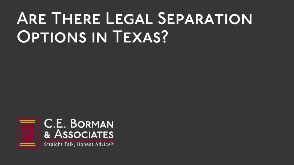Are There Legal Separation Options - C.E. Borman & Associates