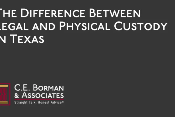 The Difference Between Legal and Physical Custody - C.E. Borman & Associates