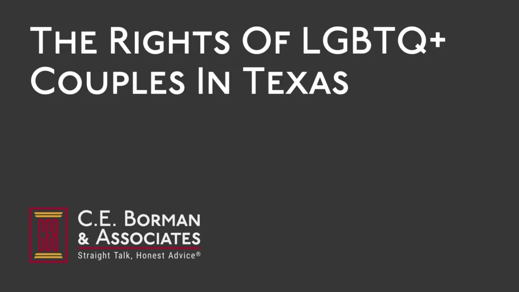 The Rights Of LGBTQ Couples In Texas - C.E. Borman & Associates