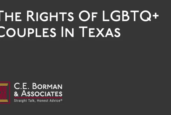 The Rights Of LGBTQ Couples In Texas - C.E. Borman & Associates