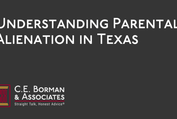 Understanding Parental Alienation in Texas - CE Borman Divorce lawyer bryan texas