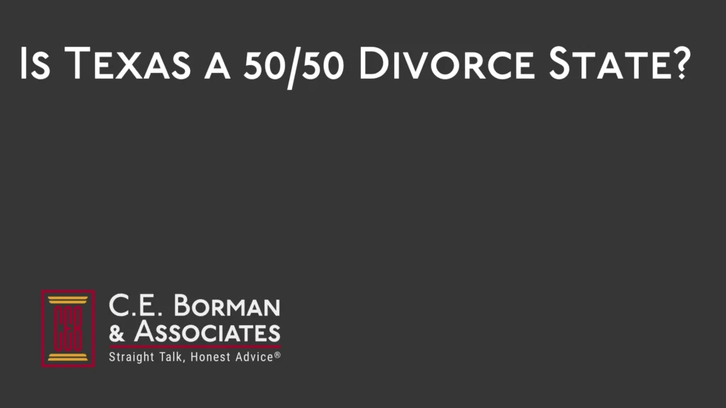 Is Texas a 5050 Divorce State - C.E. Borman & Associates