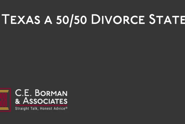Is Texas a 5050 Divorce State - C.E. Borman & Associates