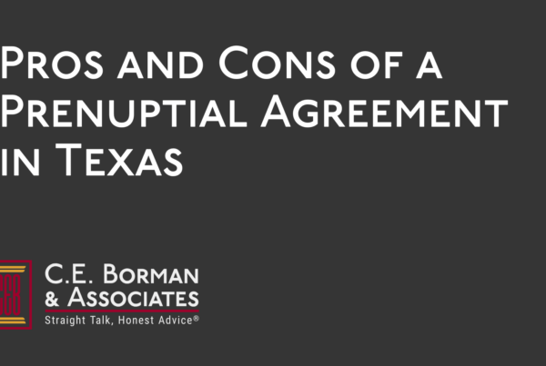 Pros and Cons of a Prenuptial Agreement in Texas - C.E. Borman & Associates