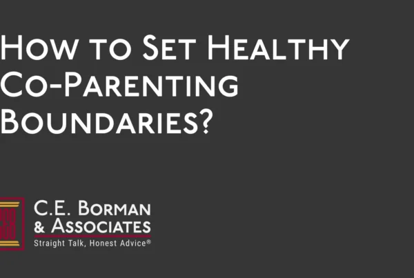 How to Set Healthy Co-Parenting Boundaries - C.E. Borman & Associates