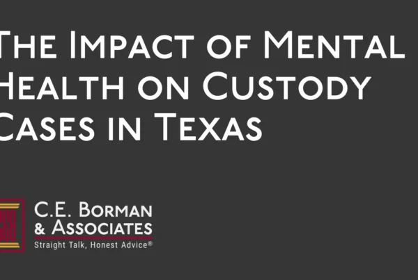 The Impact of Mental Health on Custody Cases - C.E. Borman & Associates