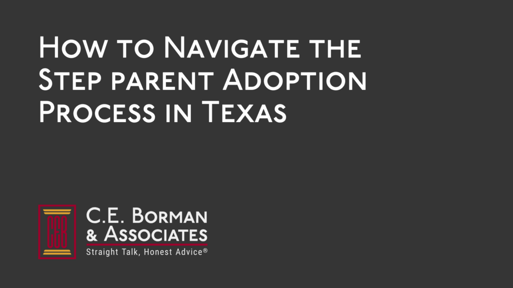 step parent Adoption texas - C.E. Borman & Associates