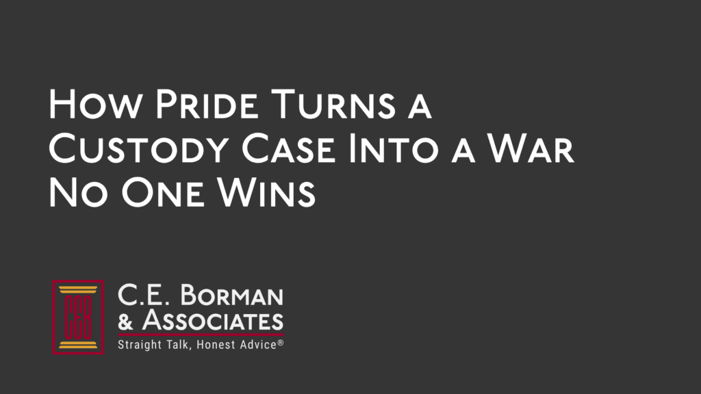 How Pride Turns a Custody Case Into a War No One Wins - C.E. Borman